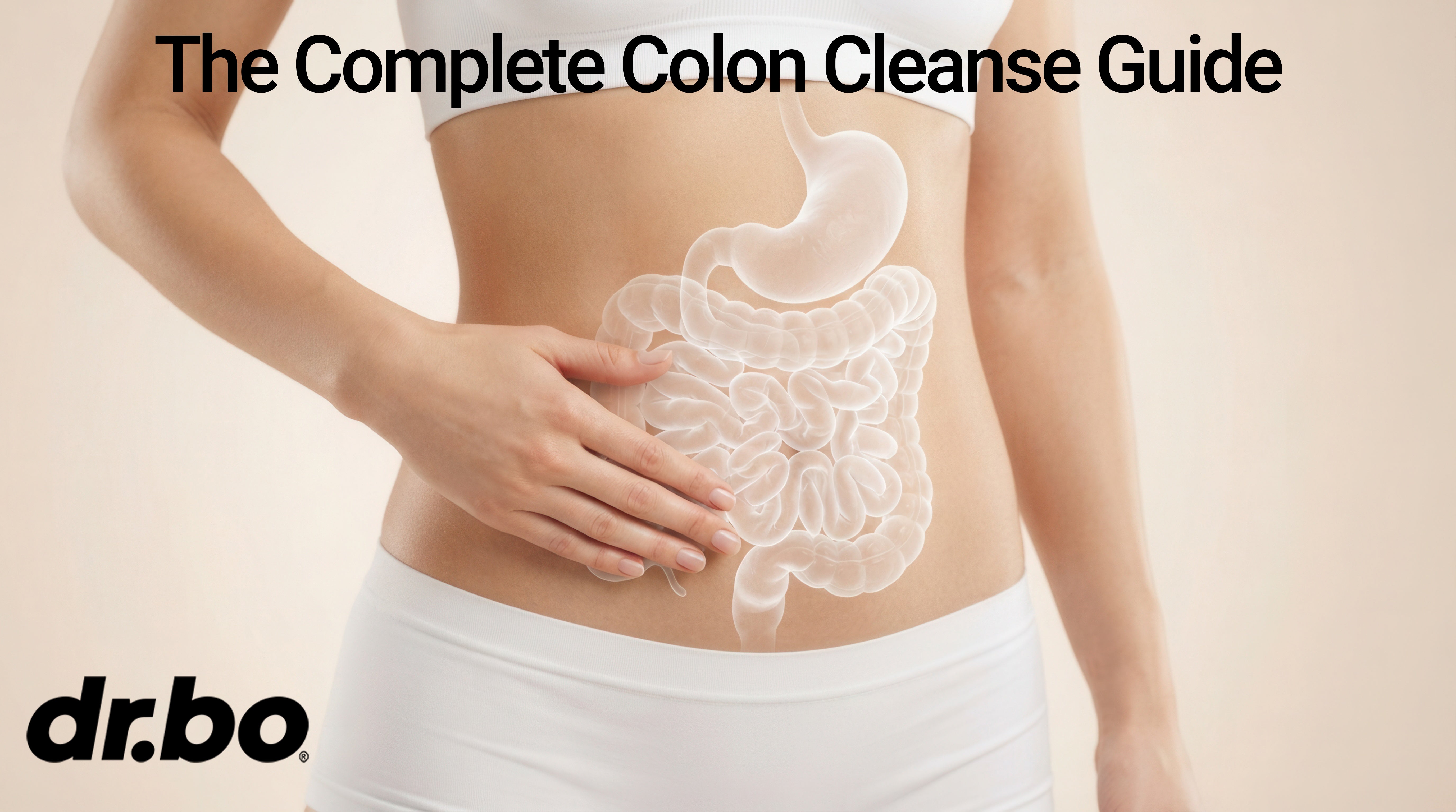 The Complete Colon Cleanse Guide: How It Works, What to Expect in 15 Days, and How to Choose the Right One